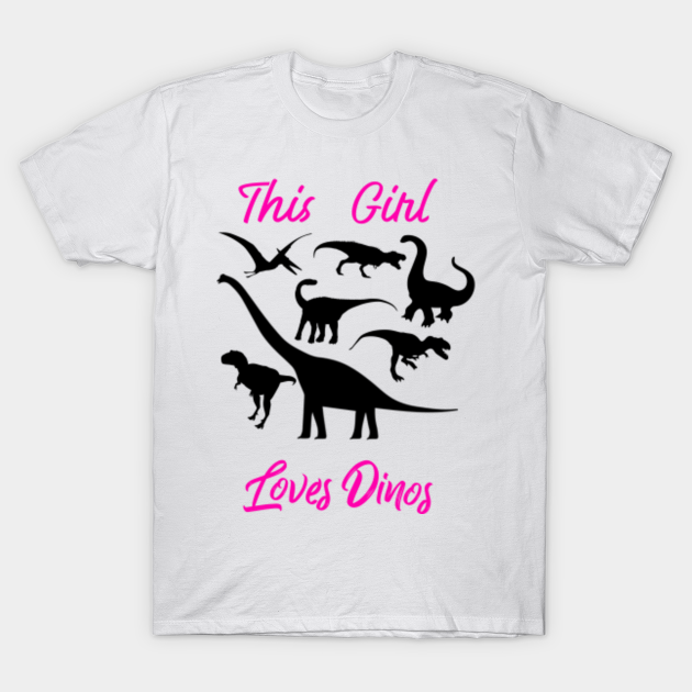 This Girl Loves Dinos T Shirt Dinosaur Shirt Dinosaur Birthday Shirt Dino Shirt Birthday Shirt Girl Dinosaur Shirt T Rex Shirt T Shirt Dinosaur T Shirt Teepublic
