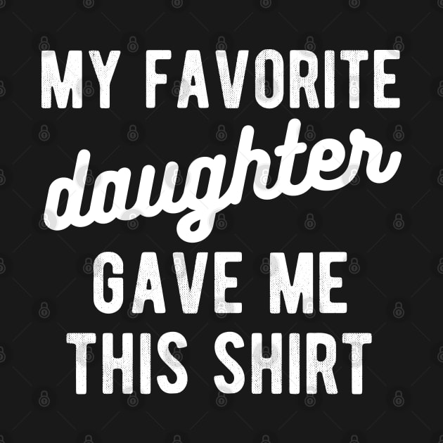 dad shirt from daughter My favorite daughter by Gaming champion