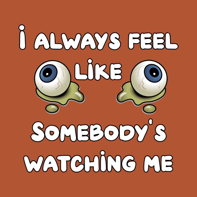 Somebody's Watchin Me by Kleiertees