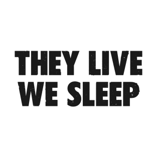 We Sleep T-Shirt