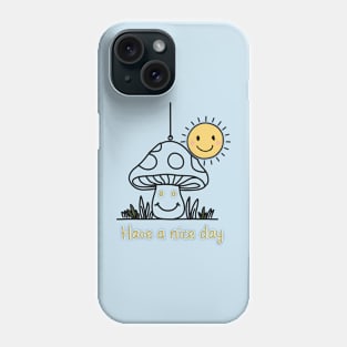 Cute mushroom - have a nice day Phone Case