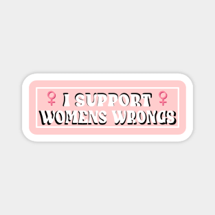 Support Womens Wrongs Magnet