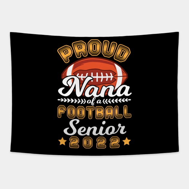 Proud Nana Of A Football Player Senior Class Of School 2022 Tapestry by Cowan79