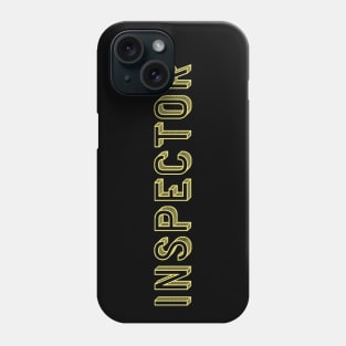 Engineer Inspector - Police Inspector - Inspect Inspectors Phone Case