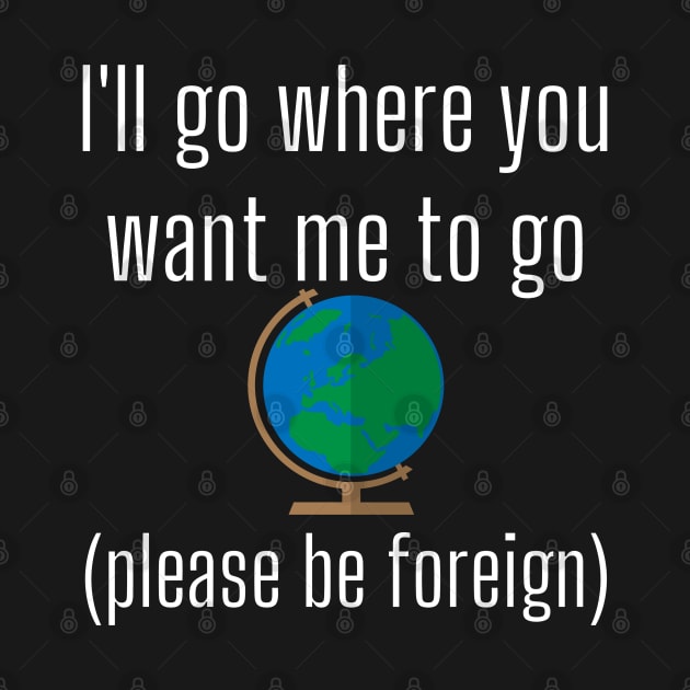 I'll Go Where You Want Me to Go Missionary Funny LDS Mormon Mission by MalibuSun