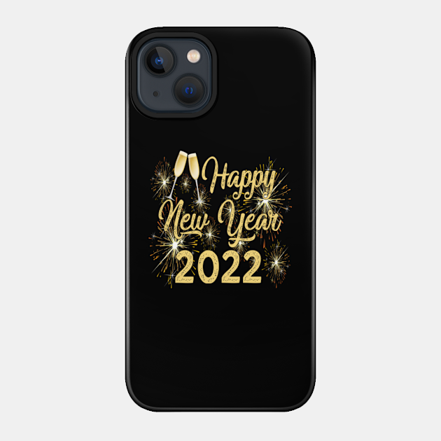 happy new year 2022 gifts - Happy New Year 2022 - Phone Case