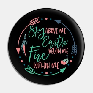 Sky Above Me Earth Below Me Fire Within Me Hippie Boho Chic Pin