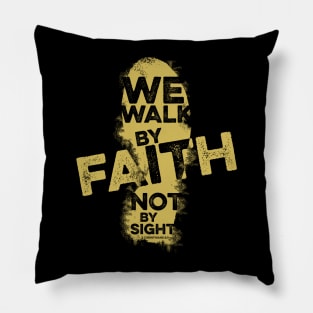 Bible art. We walk by faith, not by sight. Pillow