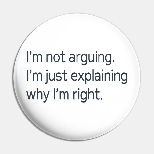 I'm Not Arguing . . . Pin by PSCSCo