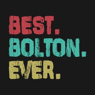 Bolton, Best Name Ever, Name , Birthday, Middle name, FamilyBolton Middle Name T-Shirt