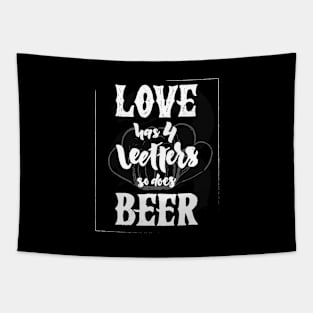 Love has four letters so does beer. Funny quote Tapestry