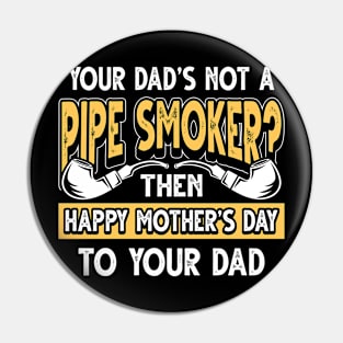 Funny Saying Pipe Smoker Dad Father's Day Gift Pin