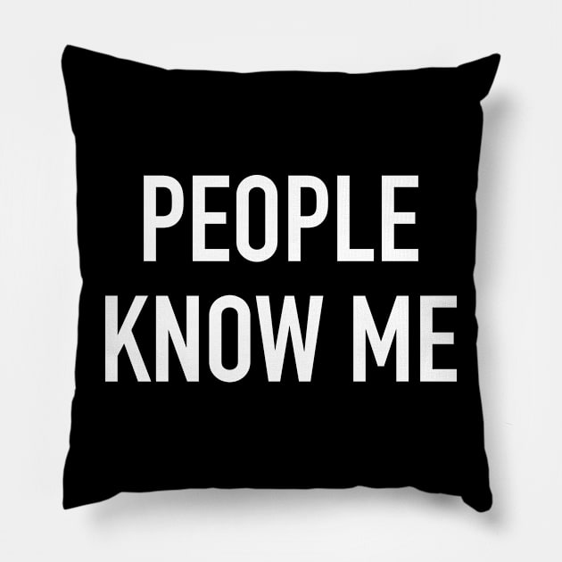 People Know Me Pillow by StickSicky