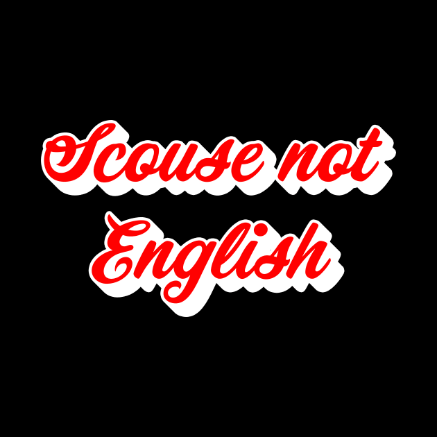 Scouse Not English by n23tees