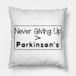 Never Giving Up is Greater than Parkinson in black Pillow