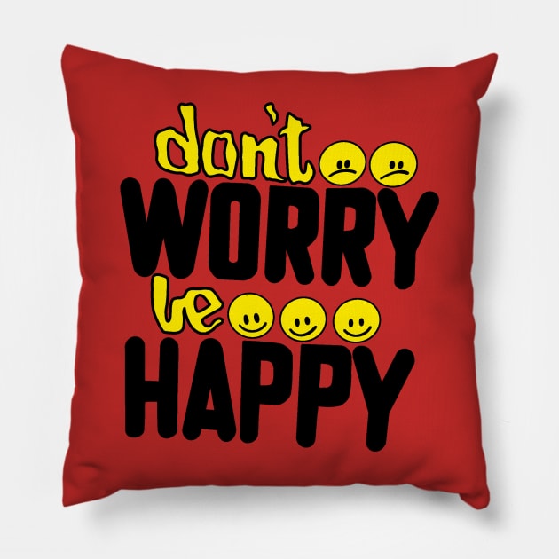 Dont Worry Be Happy Pillow by Dolandolan