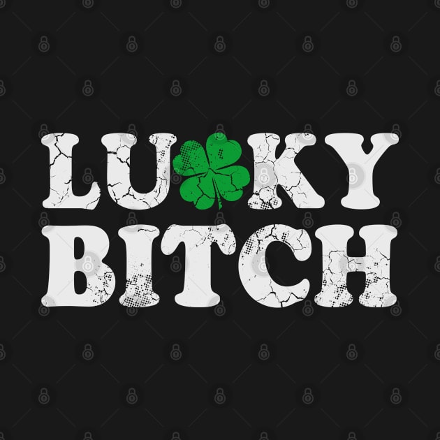 Lucky Bitch Irish St Patricks Day by E