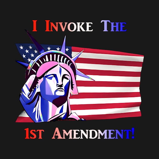 I Invoke the 1st Amendment by Captain Peter Designs