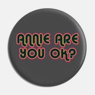 Annie are you ok? Pin