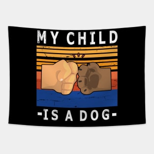 My Child Is A Dog With Paw And Hand Human Hand To Hand Happy Daddy Mommy Father Day  Papa Tapestry