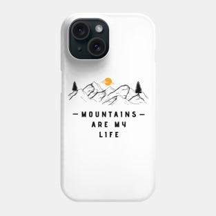 Mountains Are My Life Phone Case