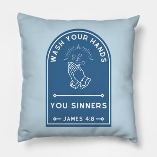 Wash Your Hands, You Sinners Pillow