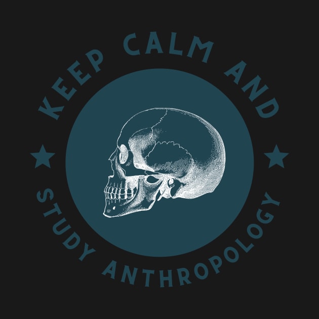 Keep calm and study anthropology by cypryanus