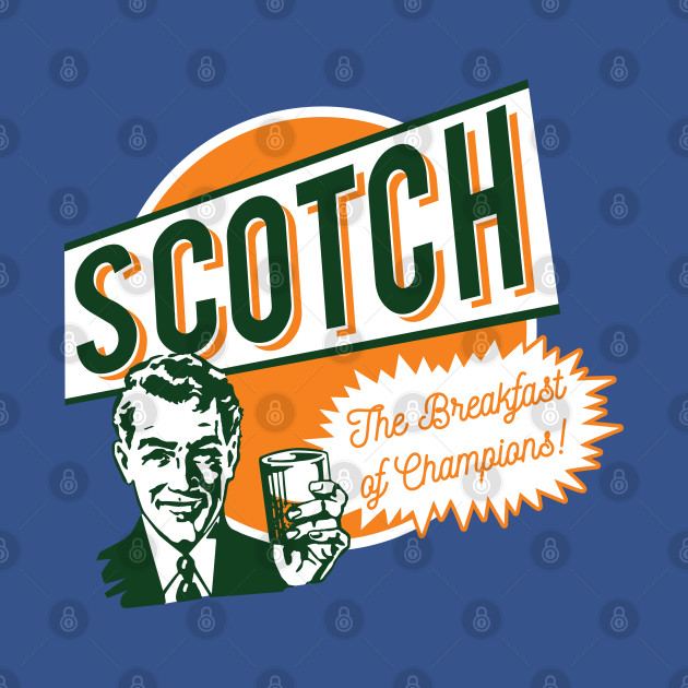 Discover Scotch, the Breakfast of Champions! - Scotch Drinker - T-Shirt