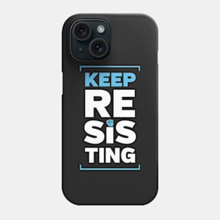 Keep Resisting Phone Case