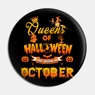 Queen of halloween are born in October tshirt birthday for woman funny gift t-shirt Pin