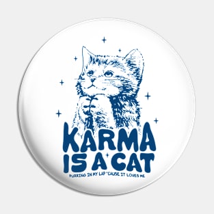 KARMA IS A CAT Pin