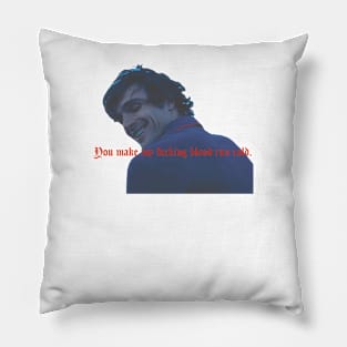 You make my cold man Pillow