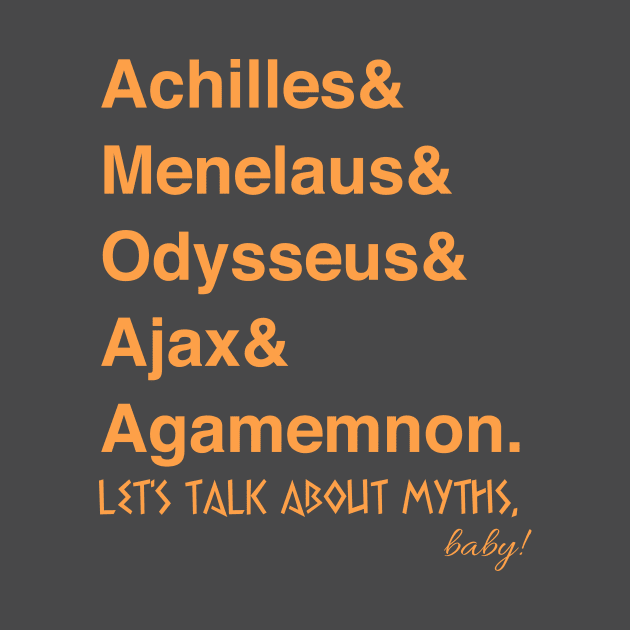 Greek "Heroes" of the Trojan War by Let's Talk About Myths, Baby! Merch