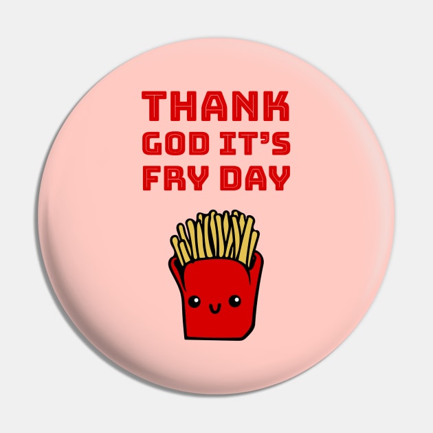 Thank God it's fry day Pin by punderful_day