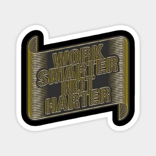 Work Smarter Not Harder Magnet