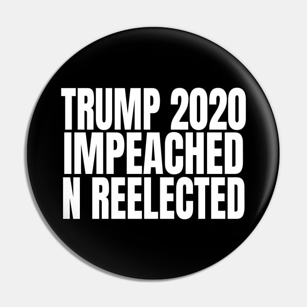 Trump 2020 Impeached And Reelected - Pro Donald Trump product Pin by KnMproducts