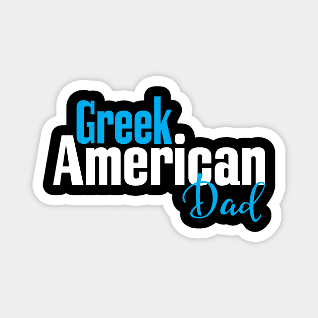 Greek American Dad Magnet by ProjectX23Red