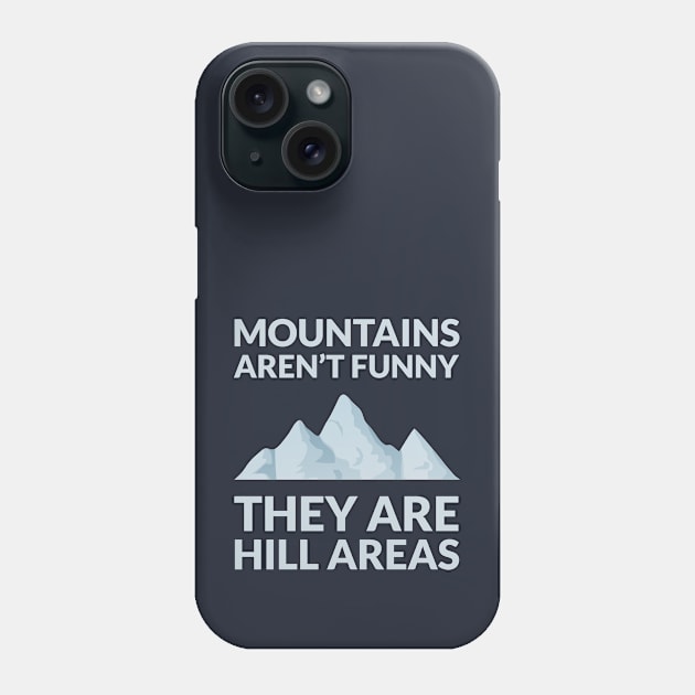 Outdoor Pun: Mountains Aren't Funny Phone Case by sqwear