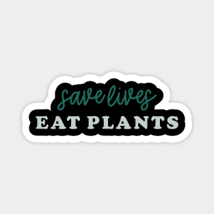 Save Lives Eat Plants Magnet