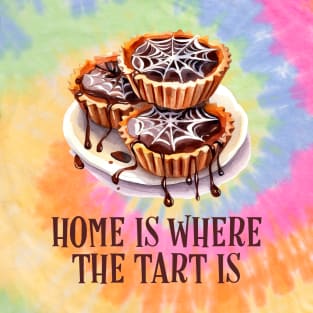 Home Is Where The Tart Is T-Shirt