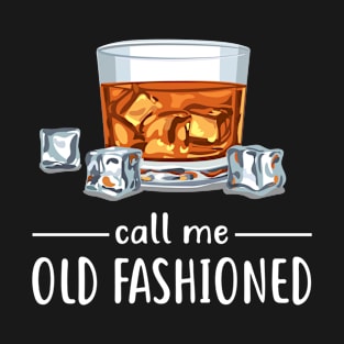 Vintage Call Me Old Fashioned Whiskey Funny T-Shirt