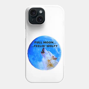 Feelin' Wolfy Phone Case