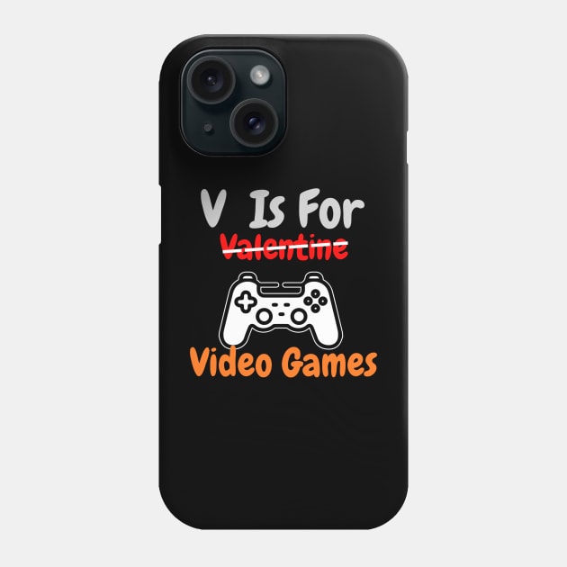 V Is For Video Games Funny Valentine Phone Case by HALLSHOP