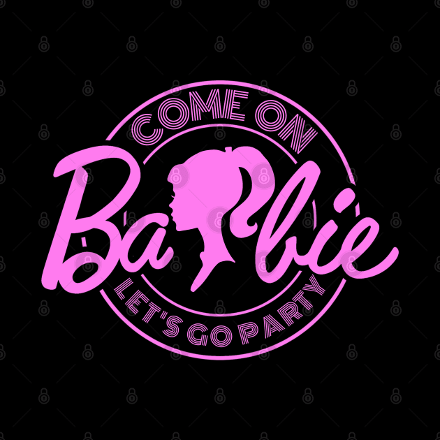 Come On Barbie X Party by LopGraphiX