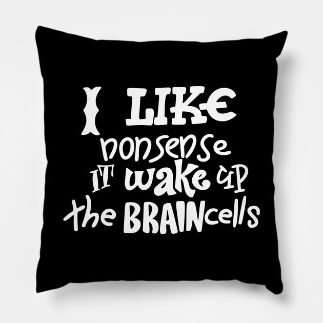 I Like Nonsense It Wake Up The Brain Cells Pillow by ProjectX23 Orange