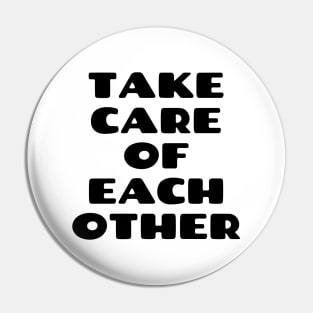 Take care of each other Pin