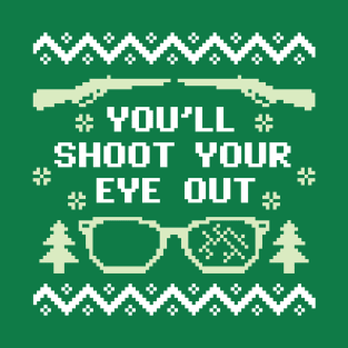 You'll Shoot Your Eye Out Christmas Sweater T-Shirt