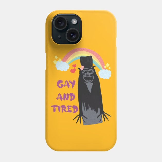 Gay and Tired Phone Case by Brunaesmanhott0