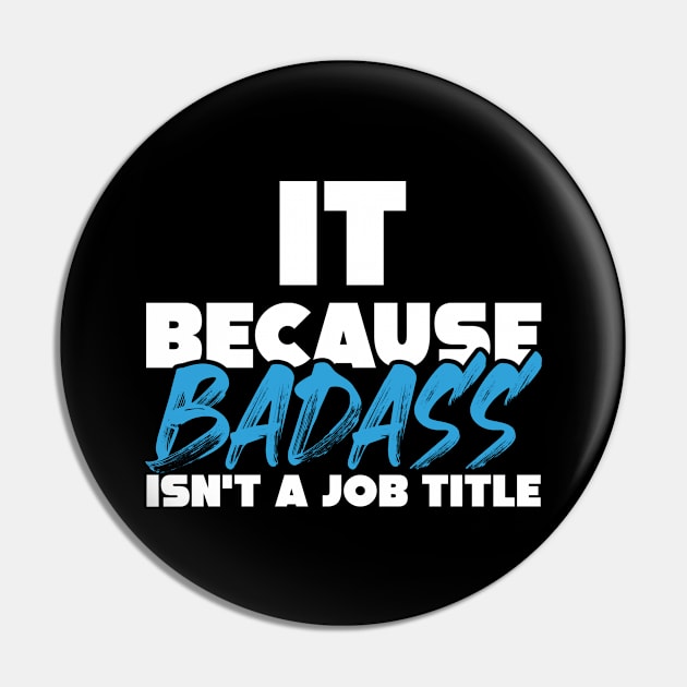 IT because badass isn't a job title. Suitable presents for him and her Pin by SerenityByAlex