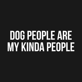 Dog People Are My Kinda People T-Shirt